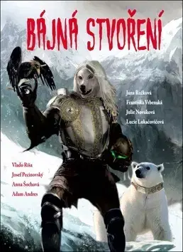 Sci-fi a fantasy Bájná stvoření - Adam Andres,Josef Pecinovský,Anna Šochová