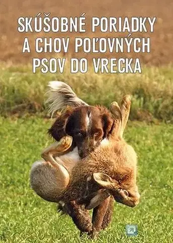 Psy, kynológia Skúšobné poriadky a chov poľovných psov do vrecka