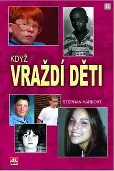 Skutočné príbehy Když vraždí děti - Stephan Harbort