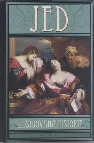 Svetové dejiny, dejiny štátov Jed - Ilustrovaná historie - Joel Levy