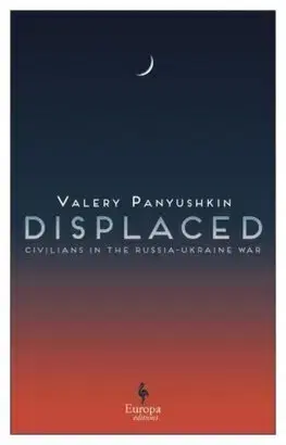 Fejtóny, rozhovory, reportáže Displaced - Valerij Panyuskin,Brian James Baer,Ellen Vayner