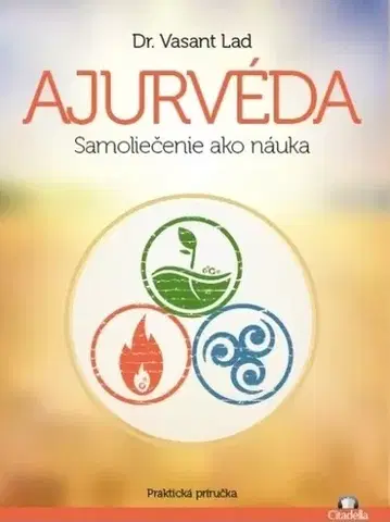 Alternatívna medicína - ostatné Ajurvéda - Samoliečenie ako náuka - Lad Vasant