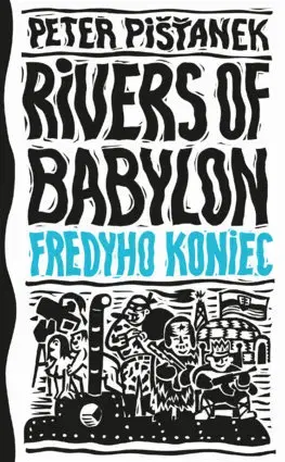 Slovenská beletria Fredyho koniec - Rivers of Babylon (3) - Peter Pišťanek