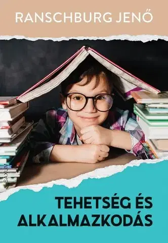 Výchova, cvičenie a hry s deťmi Tehetség és alkalmazkodás - Jenő Ranschburg