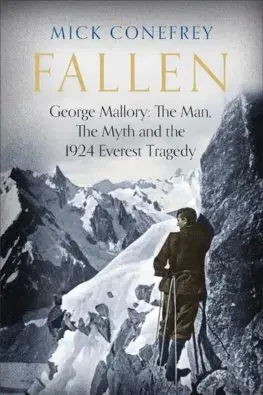 Biografie - ostatné Fallen : George Mallory: The Man, The Myth and the 1924 Everest Tragedy - Mick Conefrey