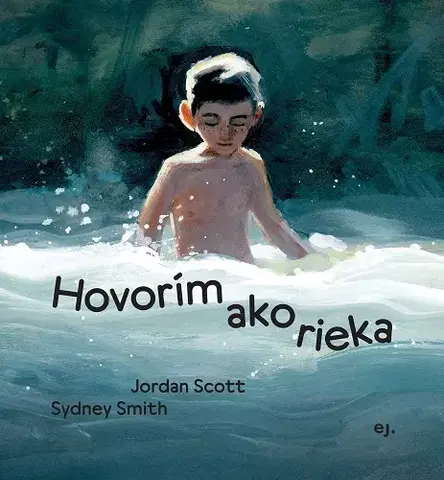 Pre deti a mládež - ostatné Hovorím ako rieka - Jordan Scott,Sydney Smith
