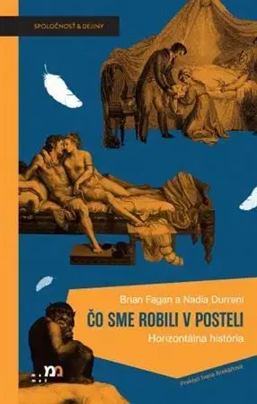 História - ostatné Čo sme robili v posteli. Horizontálna história - Brian Fagan,Nadia Durrani