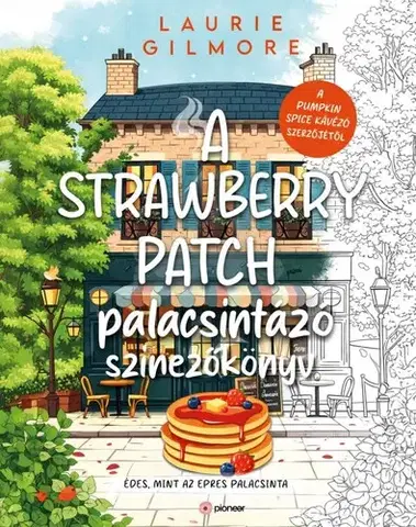Maľovanky pre dospelých A Strawberry Patch palacsintázó - színezőkönyv - Laurie Gilmore,Irén Berényi