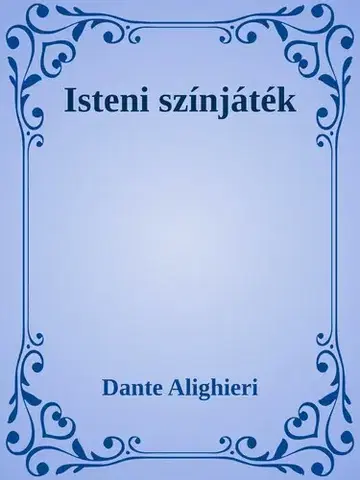 Svetová beletria Dante Isteni Színjáték - Dante Alighieri