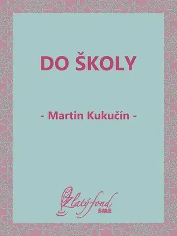 Novely, poviedky, antológie Do školy - Martin Kukučín