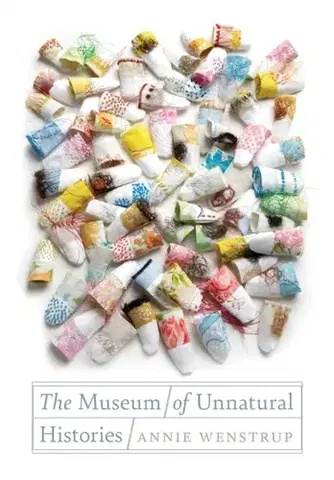 Poézia The Museum of Unnatural Histories - Annie Wenstrup