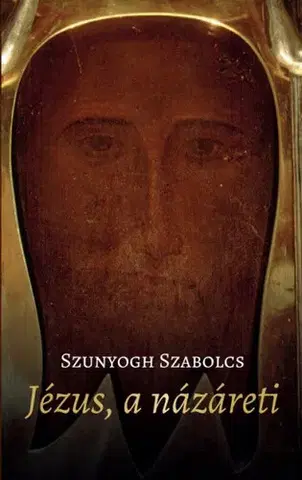 Mytológia Jézus, a názáreti - Szabolcs Szunyogh