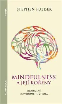 Motivačná literatúra - ostatné Mindfulness a její kořeny - Stephen Fulder