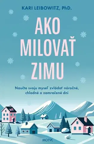 Psychológia, etika Ako milovať zimu - Kari Leibowitz,Kristína Horková