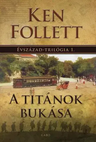 Historické romány A titánok bukása - Évszázad-trilógia 1 - Ken Follett,Katalin Sóvágó,György Bihari