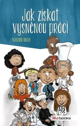 Rozvoj osobnosti Jak získat vysněnou práci - Vlastimil Orlita