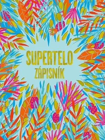 Zdravá výživa, diéty, chudnutie Supertelo - Zápisník - Vlado Zlatoš,Turnerová Tina Zlatoš