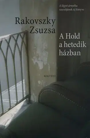 Svetová beletria A Hold a hetedik házban - Zsuzsa Rakovszky