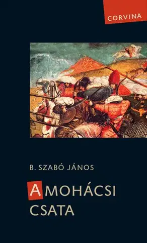 Svetové dejiny, dejiny štátov A mohácsi csata - B. Szabó János