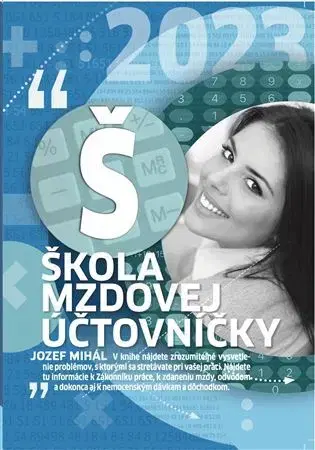 Dane, účtovníctvo Škola mzdovej účtovníčky 2023 - Jozef Mihál