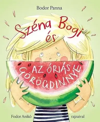 Rozprávky Széna Bogi és az óriás görögdinnye - Bodor Panna