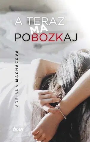 Romantická beletria A teraz ma pobozkaj - Adriana Macháčová
