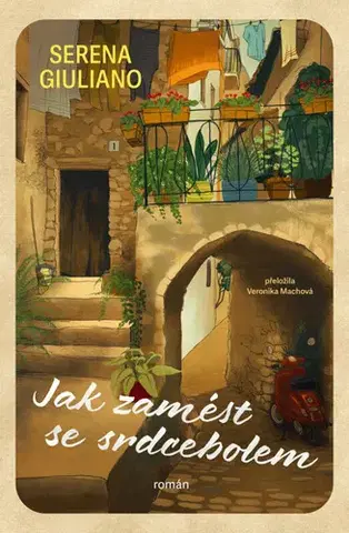 Romantická beletria Jak zamést se srdcebolem - Serena Giuliano,Veronika Machová