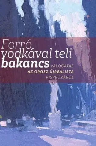 Novely, poviedky, antológie Forró vodkával teli bakancs - József Goretity