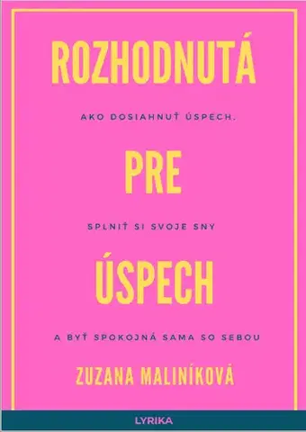 Rozvoj osobnosti Rozhodnutá pre úspech - Zuzana Maliníková