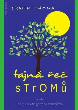 Biológia, fauna a flóra Tajná řeč stromů - Erwin Thoma,Zuzana Helešicová