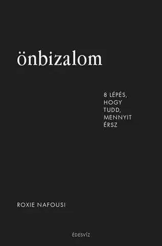 Rozvoj osobnosti Önbizalom. 8 lépés, hogy tudd, mennyit érsz - Nafousie Roxie
