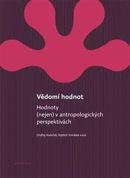Sociológia, etnológia Vědomí hodnot - Vojtěch Tomášek,Ondřej Hudeček