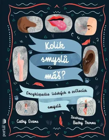 Encyklopédie pre deti a mládež - ostatné Kolik smyslů máš? - Cathy Evans,Eva Kadlecová,Becky Thorns