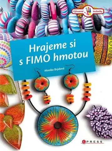 Umenie - ostatné Hrajeme si s Fimo hmotou - Monika Brýdová
