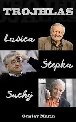 Fejtóny, rozhovory, reportáže Trojhlas - Gustáv Murín
