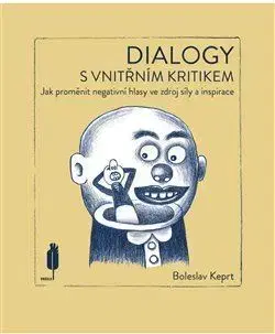 Psychológia, etika Dialogy s vnitřním kritikem - Boleslav Keprt