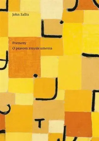 Filozofia Premeny. O pravom zmysle umenia - John Sallis