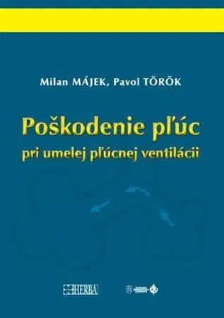 Medicína - ostatné Poškodenie pľúc pri umelej pľúcnej ventilácii - Milan Májek,Pavol Török