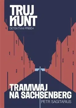 Detektívky, trilery, horory Trujkunt 9: Tramwaj na Sachsenberg - Petr Sagitarius