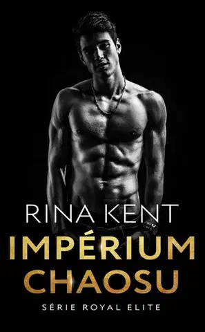 Erotická beletria Royal Elite 6: Impérium chaosu - Rina Kent