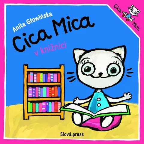 Rozprávky pre malé deti Cica Mica v knižnici - Anita Głowińska,Mária Lachkovičová