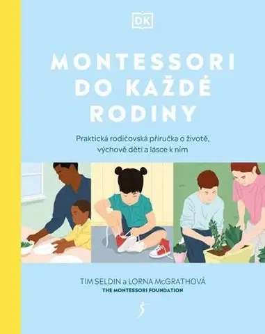 Výchova, cvičenie a hry s deťmi Montessori do každé rodiny - Tim Seldin,Lorna McGrathová