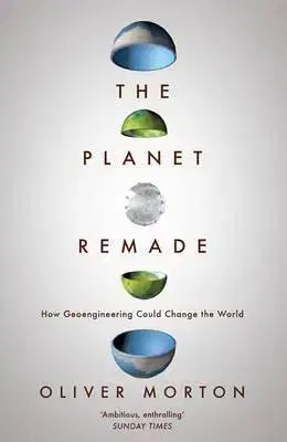 Veda, technika, elektrotechnika The Planet Remade - Oliver Morton