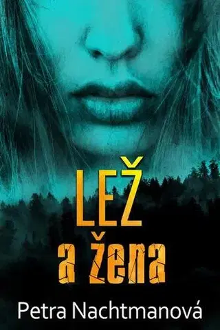 Detektívky, trilery, horory Lež a žena - Petra Nachtmanová