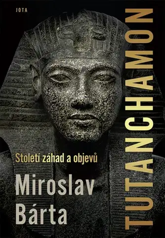 Archeológia, genealógia a heraldika Tutanchamon - Století záhad a objevů - Miroslav Bárta