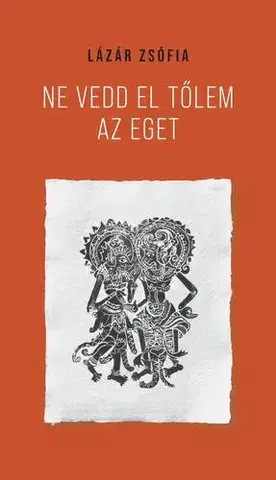 Novely, poviedky, antológie Ne vedd el tőlem az eget - Zsófia Lázár