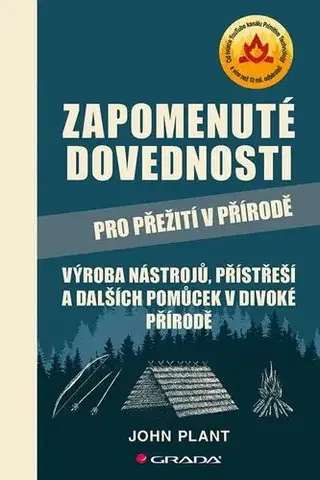 Ako prežiť v prírode Zapomenuté dovednosti pro přežití v přírodě - John Plant