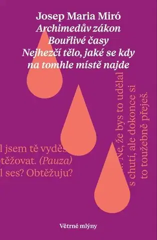 Dráma, divadelné hry, scenáre Hry - Archimedův zákon, Bouřlivé časy, Nejhezčí tělo,jaké se kdy na tomhle světě najde - Joseph Maria Miró,Romana Rédlová,Michal Brabec