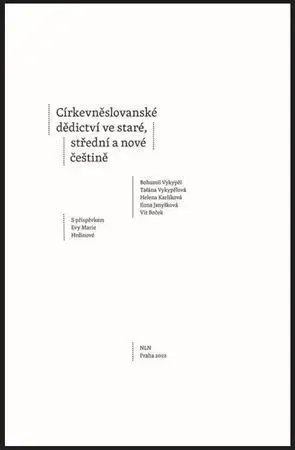Náboženstvo - ostatné Církevněslovanské dědictví ve staré, střední a nové češtině - Bohumil Vykypěl