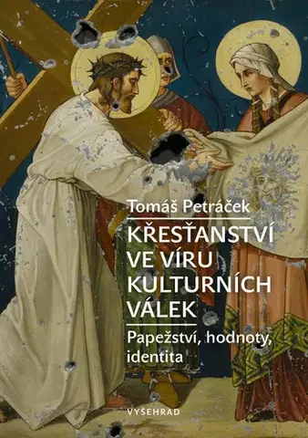 Sociológia, etnológia Křesťanství ve víru kulturních válek - Tomáš Petráček